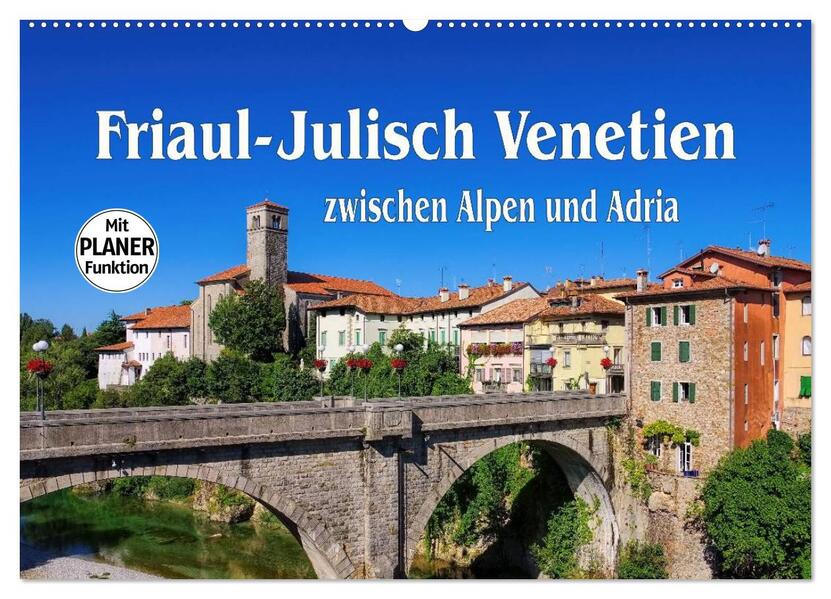 Friaul-Julisch Venetien - zwischen Alpen und Adria (Wandkalender 2026 DIN A2 quer) CALVENDO Monatskalender