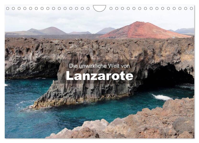 Die unwirkliche Welt von Lanzarote (Wandkalender 2026 DIN A4 quer) CALVENDO Monatskalender