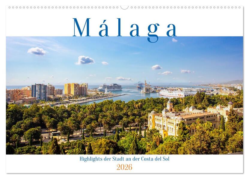 Malaga Highlights der Stadt an der Costa del Sol (Wandkalender 2026 DIN A2 quer) CALVENDO Monatskalender