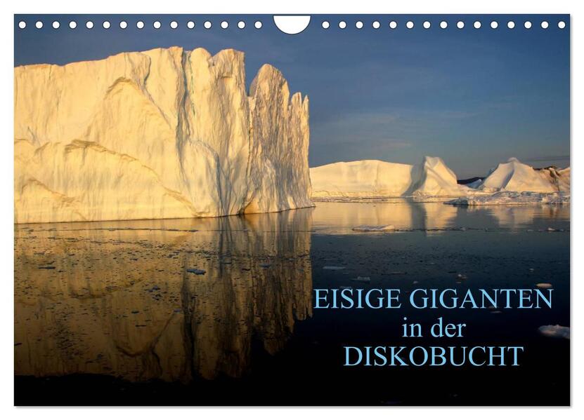EISIGE GIGANTEN in der DISKOBUCHT (Wandkalender 2026 DIN A4 quer) CALVENDO Monatskalender