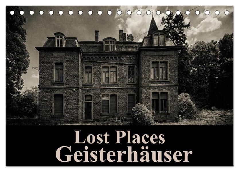 Lost Places Geisterhäuser (Tischkalender 2026 DIN A5 quer) CALVENDO Monatskalender