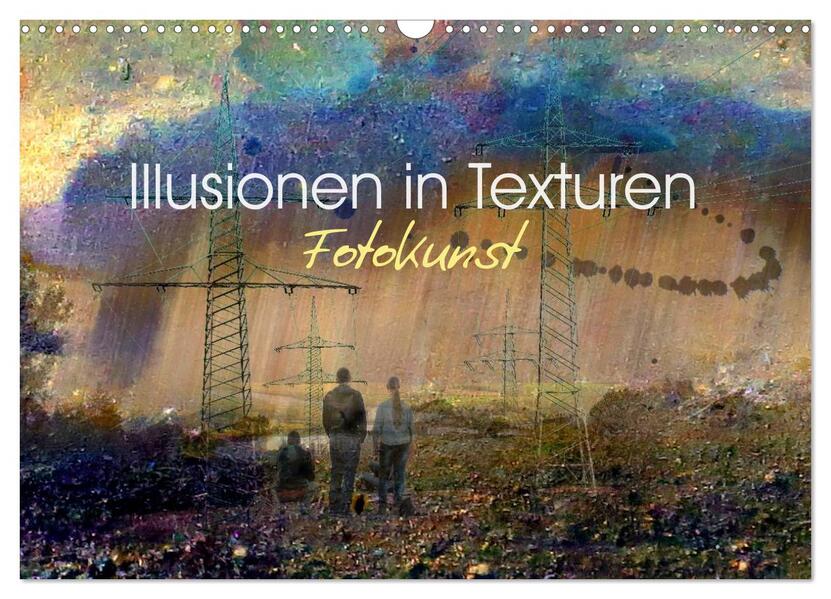Illusionen in Texturen Fotokunst (Wandkalender 2026 DIN A3 quer) CALVENDO Monatskalender