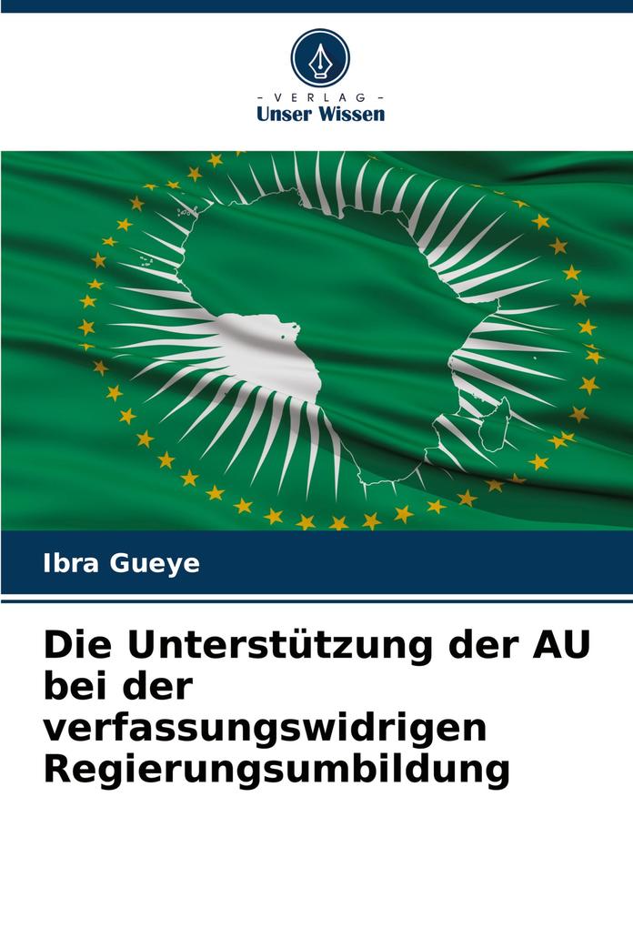 Die Unterstützung der AU bei der verfassungswidrigen Regierungsumbildung