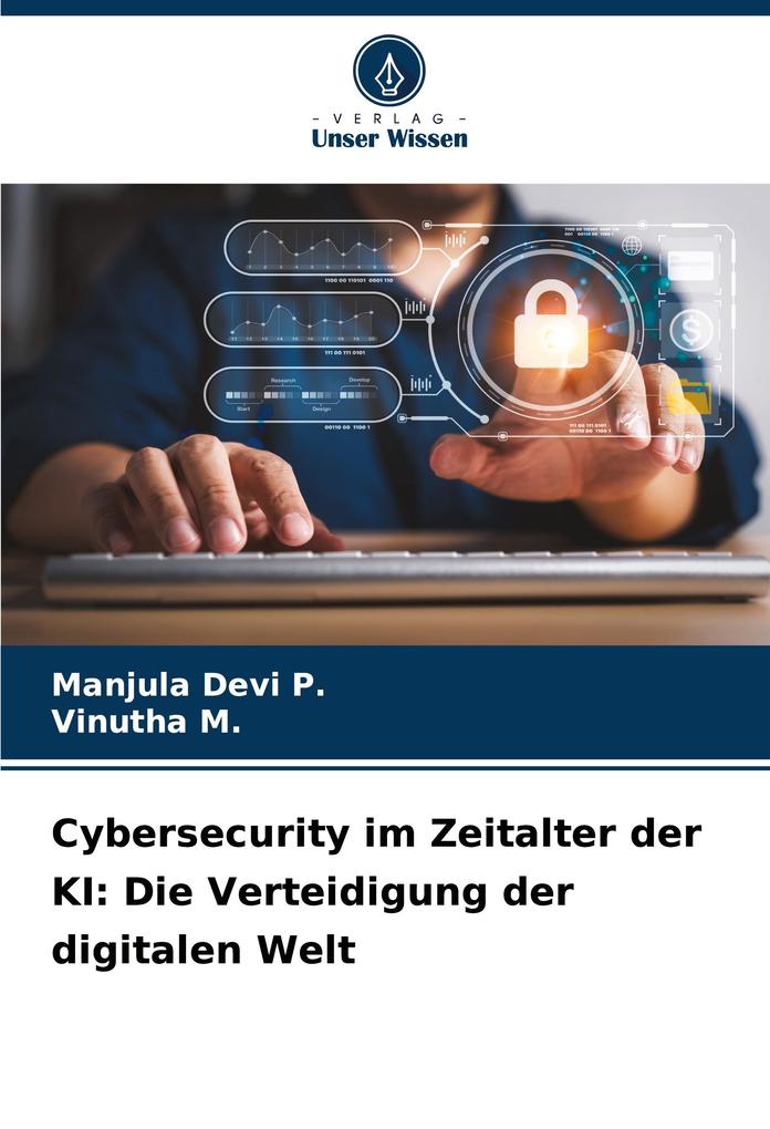 Cybersecurity im Zeitalter der KI: Die Verteidigung der digitalen Welt