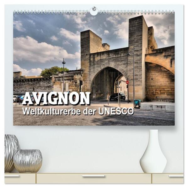 Avignon - Weltkulturerbe der UNESCO (hochwertiger Premium Wandkalender 2026 DIN A2 quer) Kunstdruck in Hochglanz
