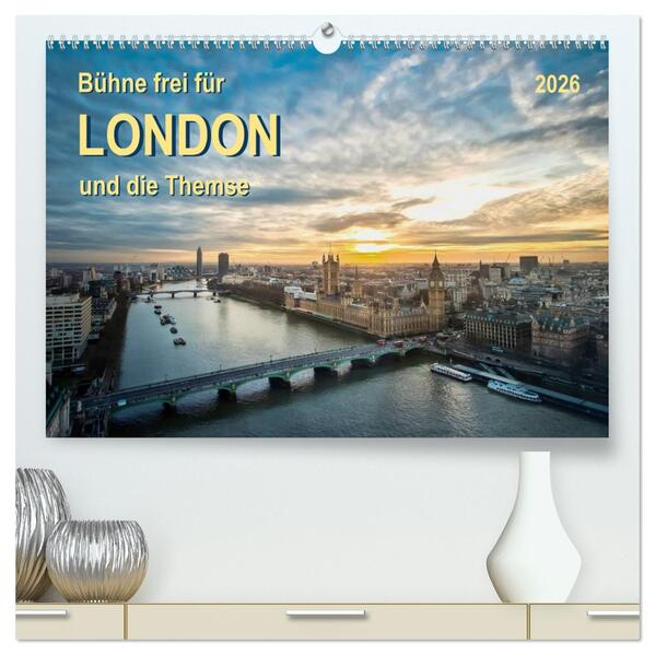 Bühne frei für London und die Themse (hochwertiger Premium Wandkalender 2026 DIN A2 quer) Kunstdruck in Hochglanz