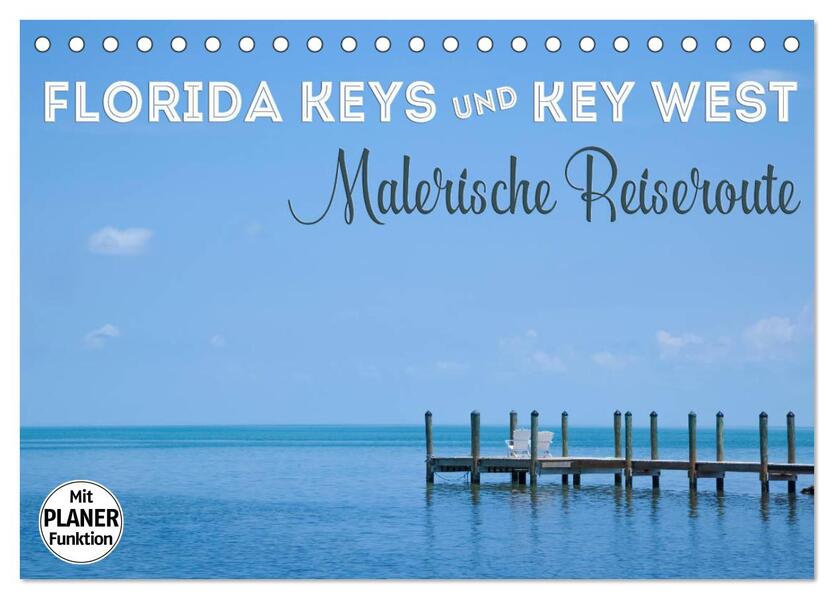 FLORIDA KEYS und KEY WEST Malerische Reiseroute (Tischkalender 2026 DIN A5 quer) CALVENDO Monatskalender