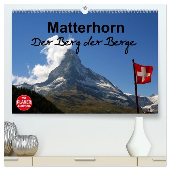 Matterhorn. Der Berg der Berge (hochwertiger Premium Wandkalender 2026 DIN A2 quer) Kunstdruck in Hochglanz