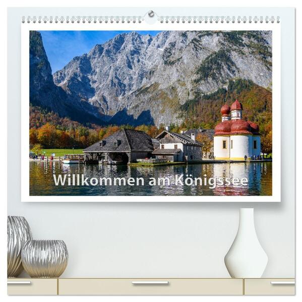 Willkommen am Königssee (hochwertiger Premium Wandkalender 2026 DIN A2 quer) Kunstdruck in Hochglanz