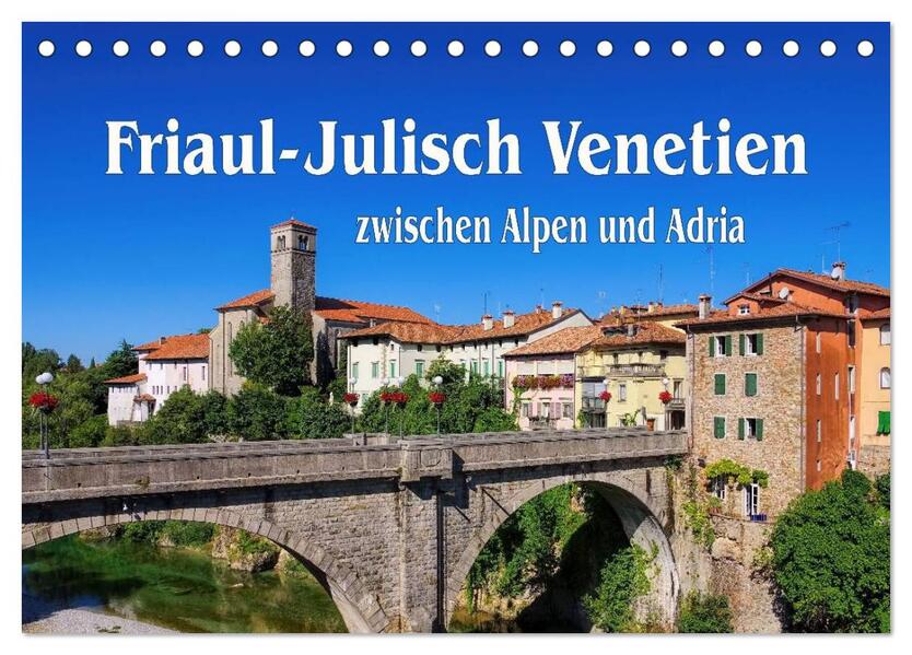 Friaul-Julisch Venetien - zwischen Alpen und Adria (Tischkalender 2026 DIN A5 quer) CALVENDO Monatskalender