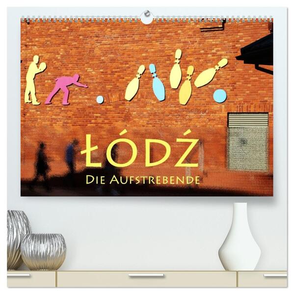 Lodz die Aufstrebende (hochwertiger Premium Wandkalender 2026 DIN A2 quer) Kunstdruck in Hochglanz