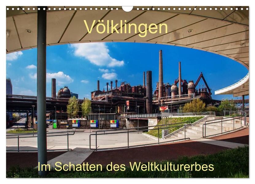 Völklingen. Im Schatten des Weltkulturerbes (Wandkalender 2026 DIN A3 quer) CALVENDO Monatskalender