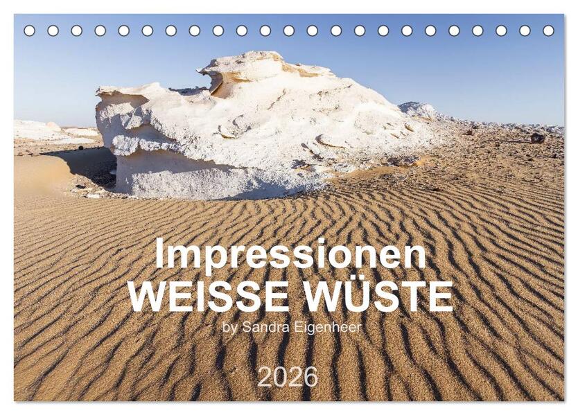 Impressionen - Weiße Wüste (Tischkalender 2026 DIN A5 quer) CALVENDO Monatskalender