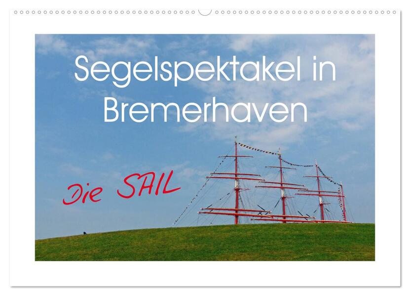 Segelspektakel in Bremerhaven. Die Sail (Wandkalender 2026 DIN A2 quer) CALVENDO Monatskalender