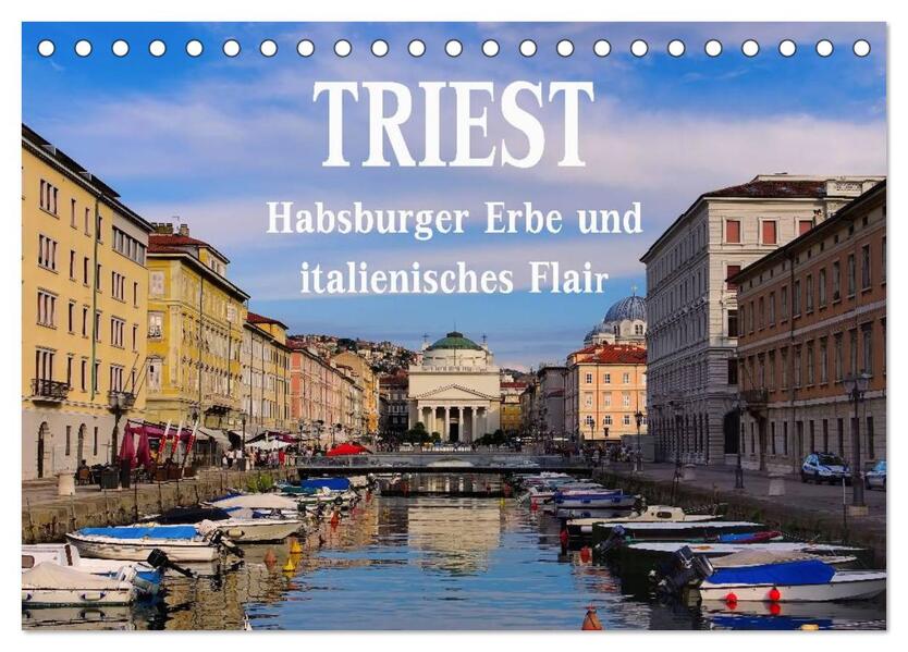 Triest - Habsburger Erbe und italienisches Flair (Tischkalender 2026 DIN A5 quer) CALVENDO Monatskalender