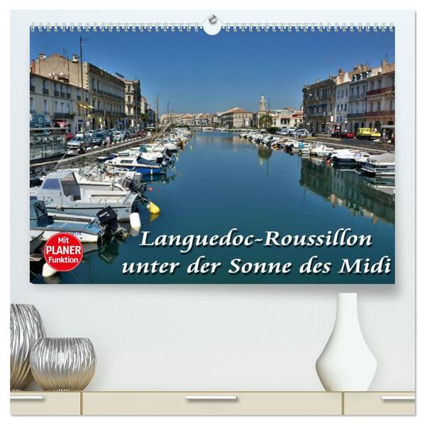 Languedoc-Roussillon - unter der Sonne des Midi (hochwertiger Premium Wandkalender 2026 DIN A2 quer) Kunstdruck in Hochglanz