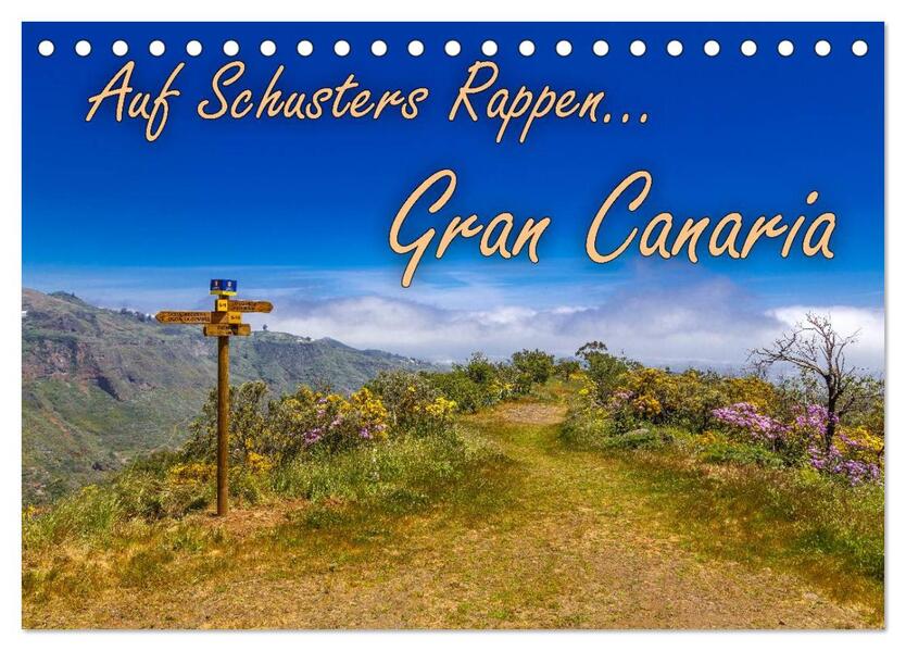 Auf Schusters Rappen... Gran Canaria (Tischkalender 2026 DIN A5 quer) CALVENDO Monatskalender
