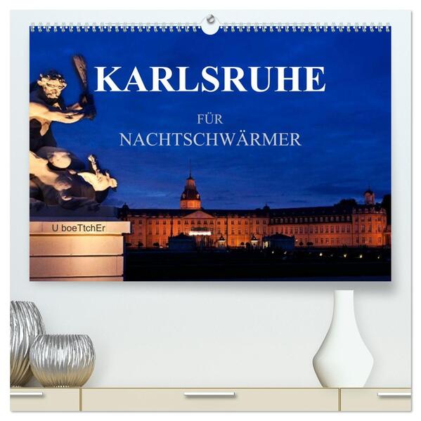 KARLSRUHE FÜR NACHTSCHWÄRMER (hochwertiger Premium Wandkalender 2026 DIN A2 quer) Kunstdruck in Hochglanz