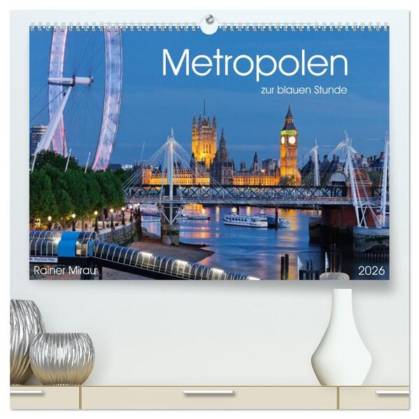 Metropolen zur blauen Stunde 2026 (hochwertiger Premium Wandkalender 2026 DIN A2 quer) Kunstdruck in Hochglanz
