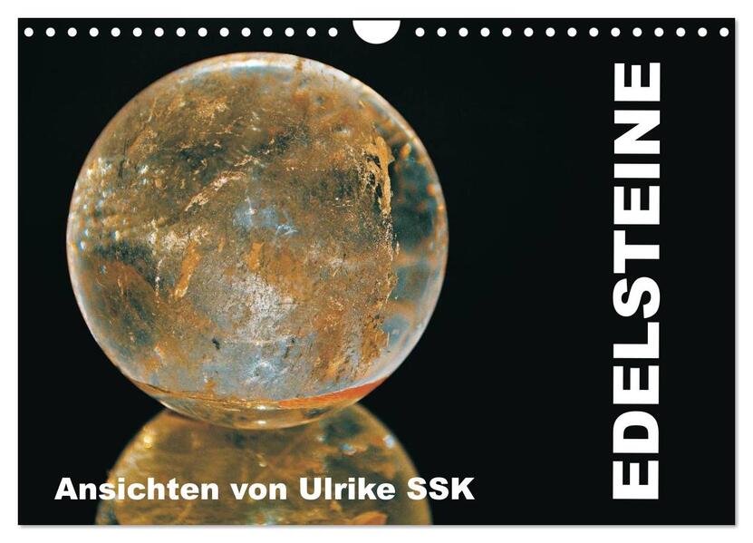 Edelsteine - Ansichten von Ulrike SSK (Wandkalender 2026 DIN A4 quer) CALVENDO Monatskalender