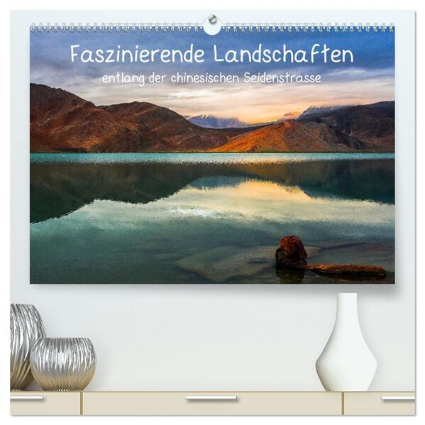 Faszinierende Landschaften entlang der chinesischen Seidenstrasse (hochwertiger Premium Wandkalender 2026 DIN A2 quer) Kunstdruck in Hochglanz