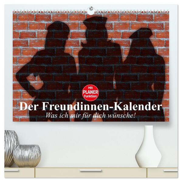 Der Freundinnen-Kalender. Was ich mir für dich wünsche! (hochwertiger Premium Wandkalender 2026 DIN A2 quer) Kunstdruck in Hochglanz