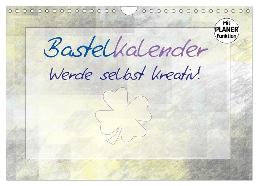 BASTELKALENDER Werde selbst kreativ! (Wandkalender 2026 DIN A4 quer) CALVENDO Monatskalender