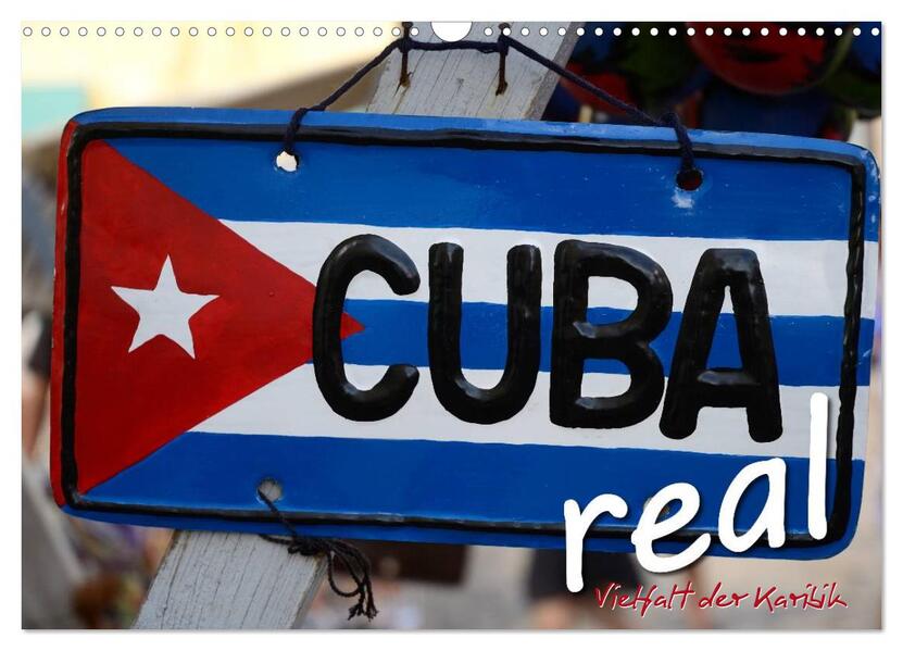 Cuba Real - Vielfalt der Karibik (Wandkalender 2026 DIN A3 quer) CALVENDO Monatskalender