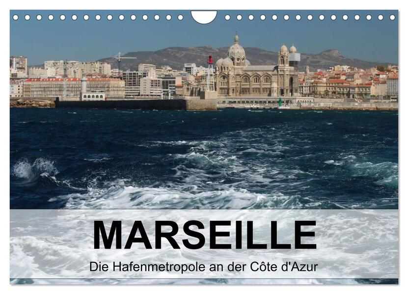 MARSEILLE - Die Hafenmetropole an der Côte d'Azur (Wandkalender 2026 DIN A4 quer) CALVENDO Monatskalender