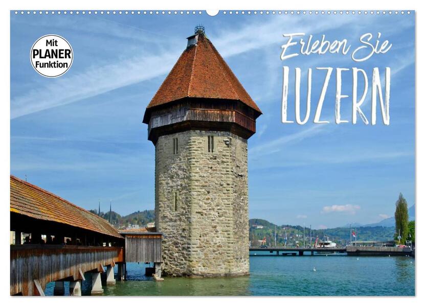 Erleben Sie LUZERN (Wandkalender 2026 DIN A2 quer) CALVENDO Monatskalender