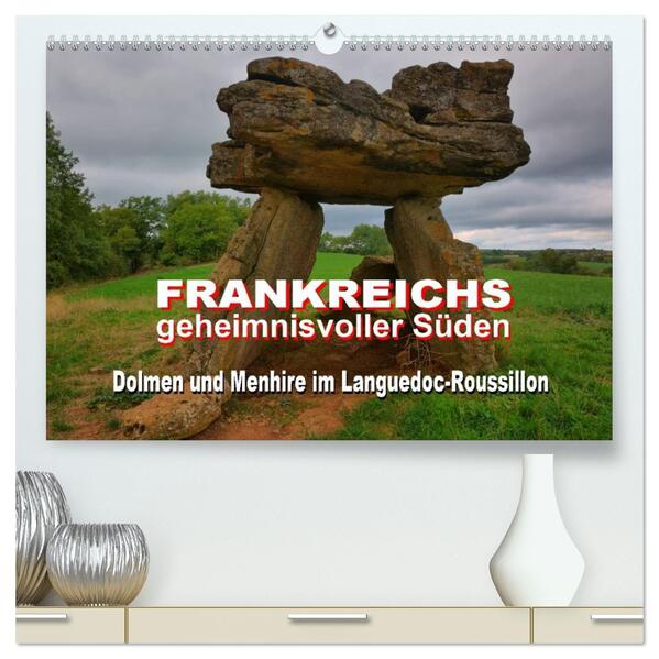 Frankreichs geheimnisvoller Süden - Dolmen und Menhire im Languedoc-Roussillon (hochwertiger Premium Wandkalender 2026 DIN A2 quer) Kunstdruck in Hochglanz