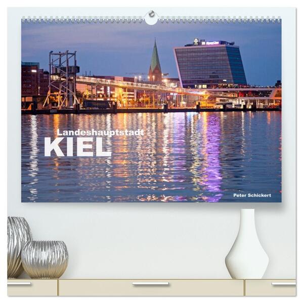Landeshauptstadt Kiel (hochwertiger Premium Wandkalender 2026 DIN A2 quer) Kunstdruck in Hochglanz