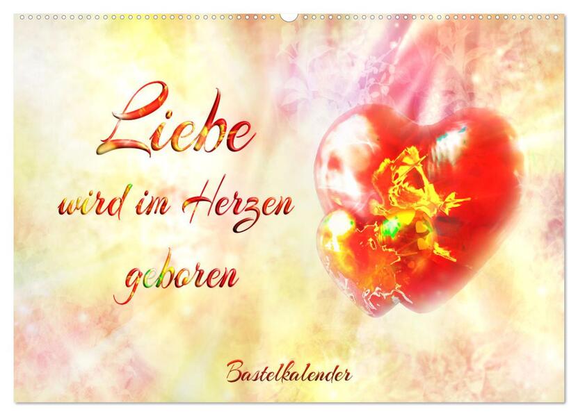 Liebe wird im Herzen geboren (Wandkalender 2026 DIN A2 quer) CALVENDO Monatskalender
