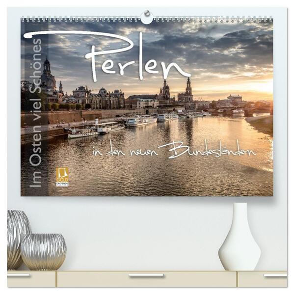 Im Osten viel Schönes - Perlen in den neuen Bundesländern (hochwertiger Premium Wandkalender 2026 DIN A2 quer) Kunstdruck in Hochglanz