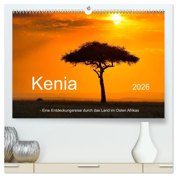 Kenia - Eine Entdeckungsreise durch das Land im Osten Afrikas (hochwertiger Premium Wandkalender 2026 DIN A2 quer) Kunstdruck in Hochglanz