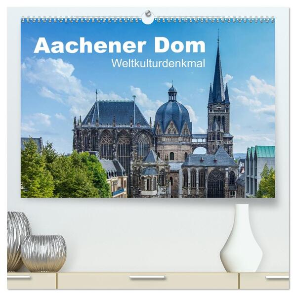 Aachener Dom - Weltkulturdenkmal (hochwertiger Premium Wandkalender 2026 DIN A2 quer) Kunstdruck in Hochglanz