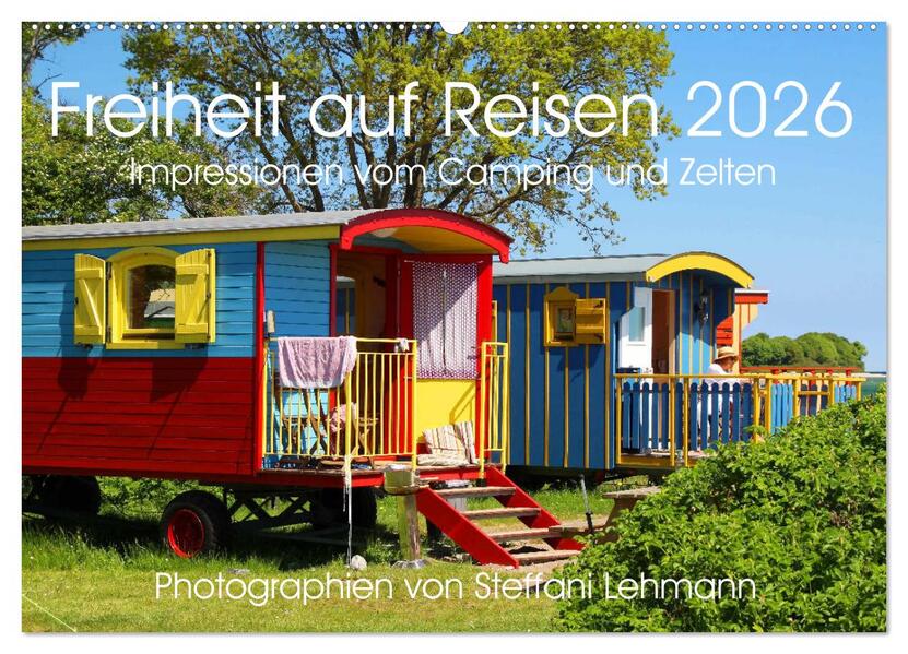 Freiheit auf Reisen 2026. Impressionen vom Camping und Zelten (Wandkalender 2026 DIN A2 quer) CALVENDO Monatskalender