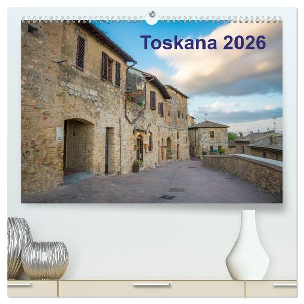 Toskana - 2026 (hochwertiger Premium Wandkalender 2026 DIN A2 quer) Kunstdruck in Hochglanz