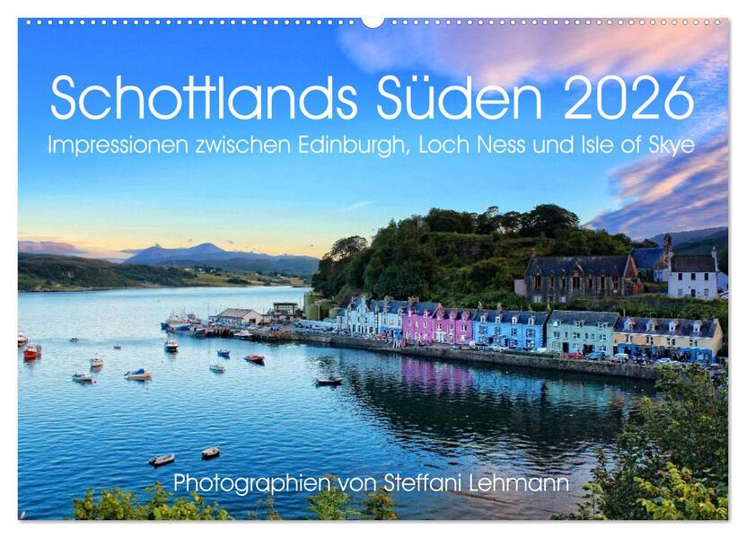 Schottlands Süden 2026. Impressionen zwischen Edinburgh Loch Ness und Isle of Skye (Wandkalender 2026 DIN A2 quer) CALVENDO Monatskalender