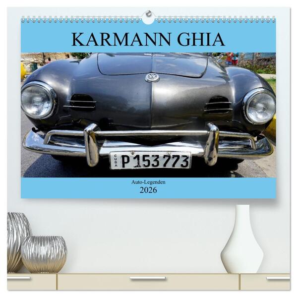 KARMANN GHIA - Auto-Legenden (hochwertiger Premium Wandkalender 2026 DIN A2 quer) Kunstdruck in Hochglanz