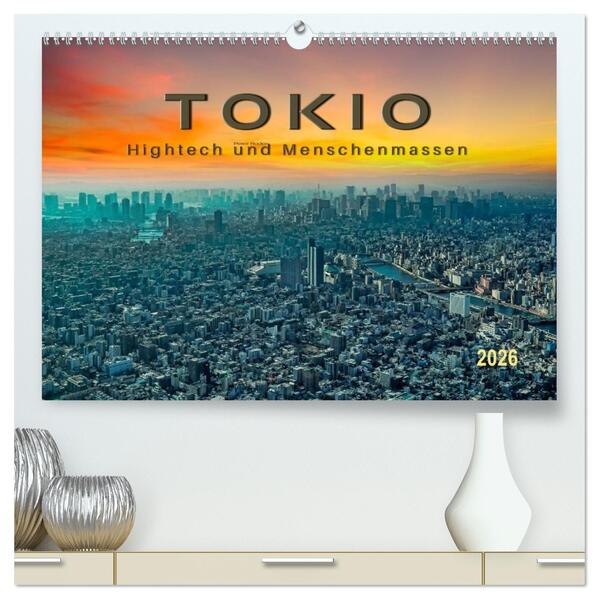 Tokio - Hightech und Menschenmassen (hochwertiger Premium Wandkalender 2026 DIN A2 quer) Kunstdruck in Hochglanz