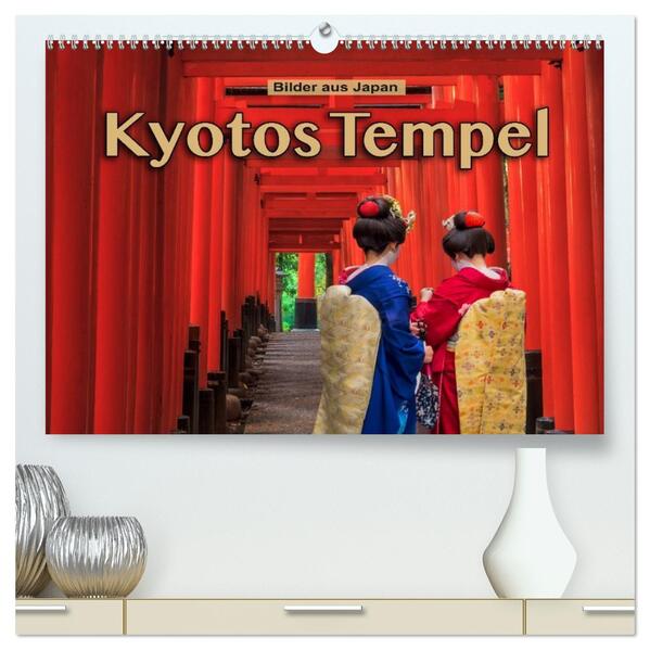 Kyotos Tempel - Bilder aus Japan (hochwertiger Premium Wandkalender 2026 DIN A2 quer) Kunstdruck in Hochglanz
