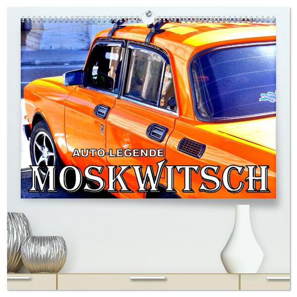 AUTO-LEGENDE MOSKWITSCH (hochwertiger Premium Wandkalender 2026 DIN A2 quer) Kunstdruck in Hochglanz