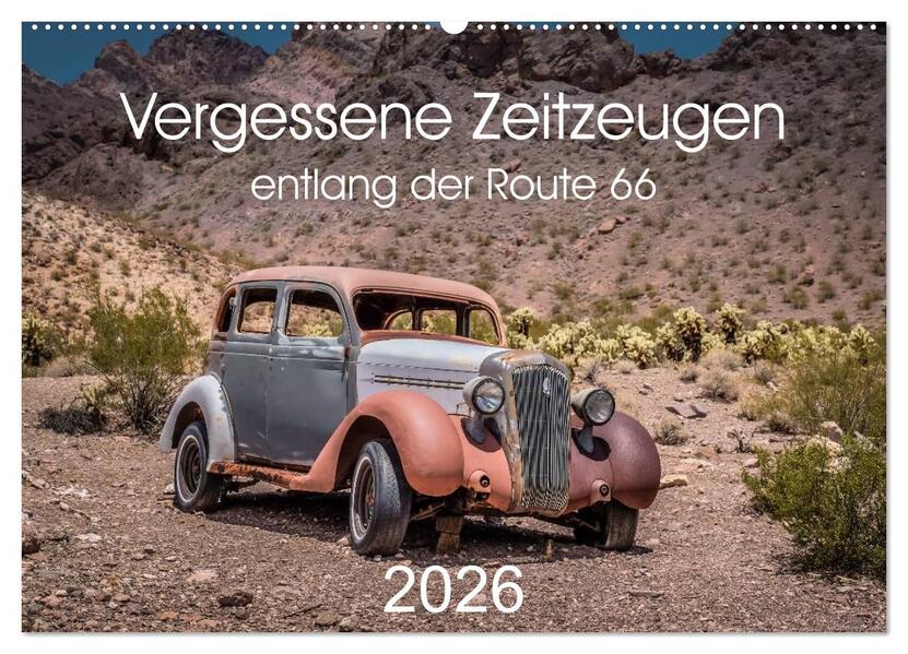 Vergessene Zeitzeugen entlang der Route 66 (Wandkalender 2026 DIN A2 quer) CALVENDO Monatskalender