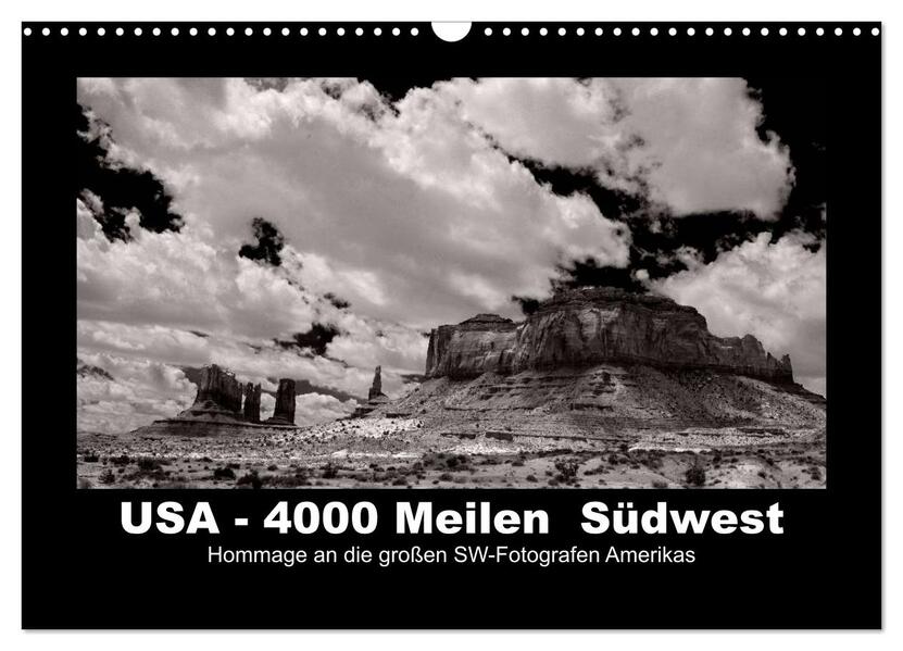 USA - 4000 Meilen Südwest Hommage an die großen SW-Fotografen Amerikas (Wandkalender 2026 DIN A3 quer) CALVENDO Monatskalender