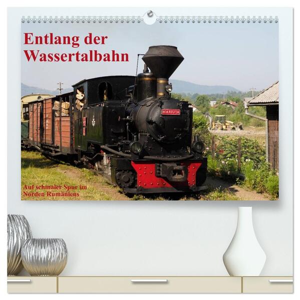 Entlang der Wassertalbahn - Auf schmaler Spur im Norden Rumäniens (hochwertiger Premium Wandkalender 2026 DIN A2 quer) Kunstdruck in Hochglanz