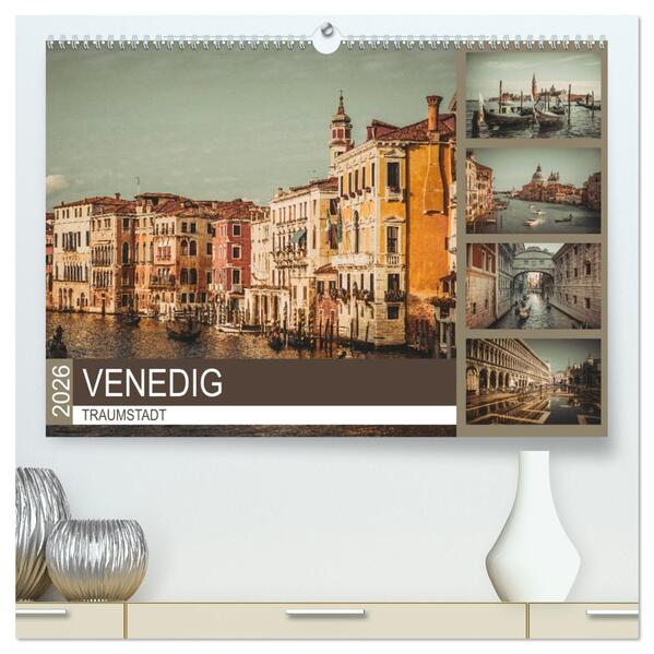 Traumstadt Venedig (hochwertiger Premium Wandkalender 2026 DIN A2 quer) Kunstdruck in Hochglanz
