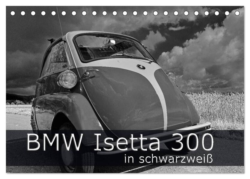 BMW Isetta 300 in schwarzweiß (Tischkalender 2026 DIN A5 quer) CALVENDO Monatskalender