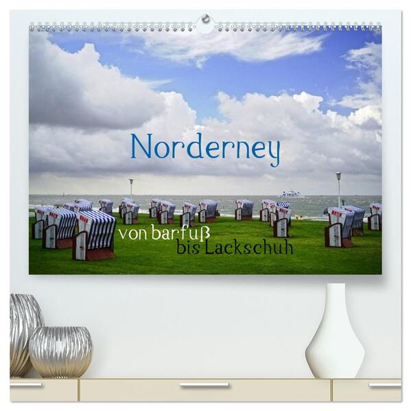 Norderney - von barfuß bis Lackschuh (hochwertiger Premium Wandkalender 2026 DIN A2 quer) Kunstdruck in Hochglanz