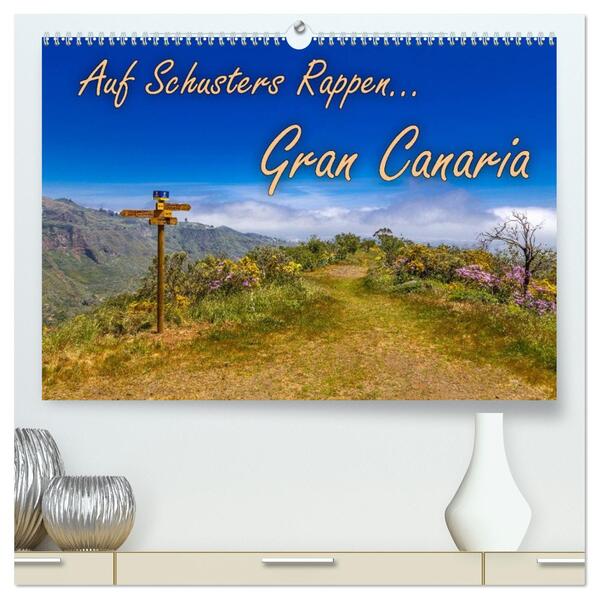 Auf Schusters Rappen... Gran Canaria (hochwertiger Premium Wandkalender 2026 DIN A2 quer) Kunstdruck in Hochglanz